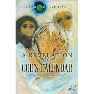 A Revelation of God's Calendar: (Prophetic Spiritual Guidebook)