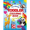 The Ultimate Toddler Colouring Book: Learn Letters, Numbers, Colours, Shapes & Animals