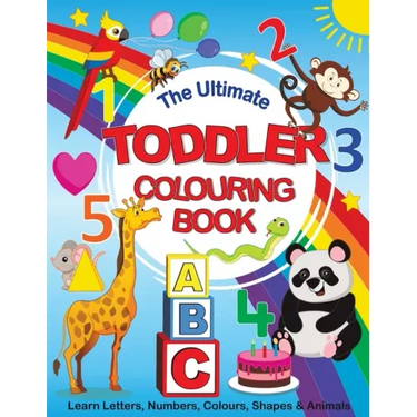 The Ultimate Toddler Colouring Book: Learn Letters, Numbers, Colours, Shapes & Animals