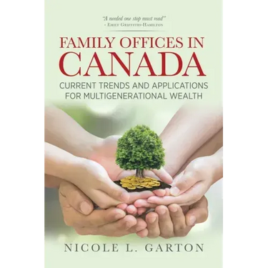 Family Offices in Canada: Current Trends and Applications for Multigenerational Wealth