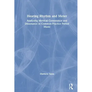 Hearing Rhythm and Meter: Analyzing Metrical Consonance and Dissonance in Common-Practice Period Music