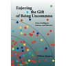 Enjoying the Gift of Being Uncommon: Extra Intelligent, Intense, and Effective