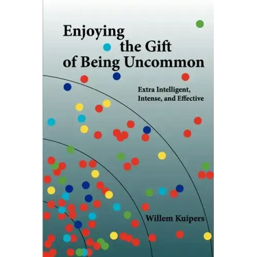 Enjoying the Gift of Being Uncommon: Extra Intelligent, Intense, and Effective