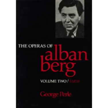 The Operas of Alban Berg, Volume II: Lulu