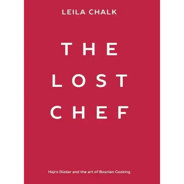 The Lost Chef: Hajro Dizdar and the art of Bosnian Cooking