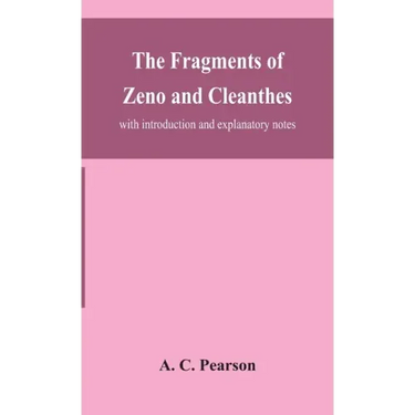 The fragments of Zeno and Cleanthes; with introduction and explanatory notes