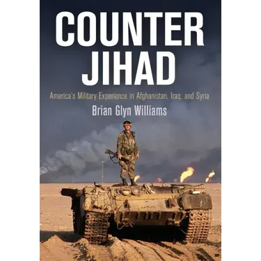 Counter Jihad: America's Military Experience in Afghanistan, Iraq, and Syria