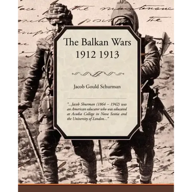 The Balkan Wars 1912 1913
