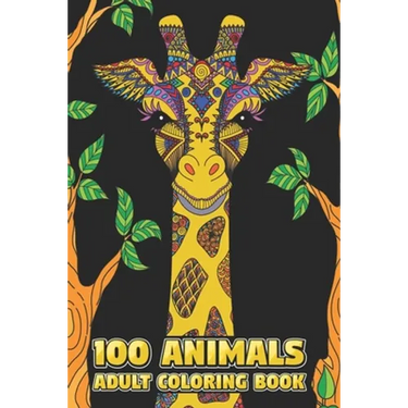 100 Animals Adult Coloring Book: Stress Relieving Designs to Color, Relax and Unwind (Coloring Books for Adults) 6 x 9 100 pages