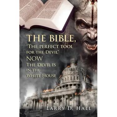 The Bible, "The Perfect Tool for the Devil" Now the Devil Is in the White House
