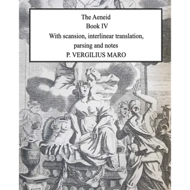 Aeneid Book 4: With scansion, interlinear translation, parsing and notes