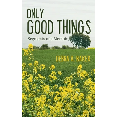 Only Good Things: Segments of a Memoir