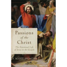 Passions of the Christ: The Emotional Life of Jesus in the Gospels