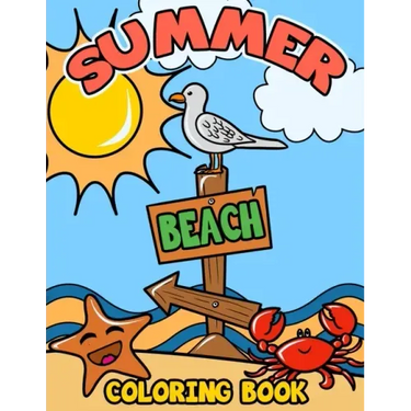 Summer Beach Coloring Book: A Kids Day at the Beach, Summer Vacation Beach Theme Coloring Book for Preschool & Elementary Little Boys & Girls Ages