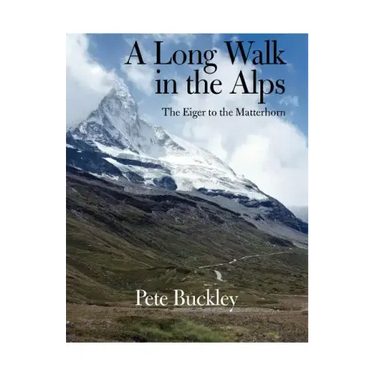 A Long Walk in the Alps: The Eiger to the Matterhorn