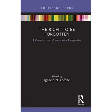 The Right to Be Forgotten: A Canadian and Comparative Perspective
