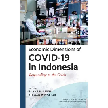 Economic Dimensions of Covid-19 in Indonesia: Responding to the Crisis