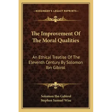 The Improvement of the Moral Qualities: An Ethical Treatise of the Eleventh Century by Solomon Ibn Gibirol