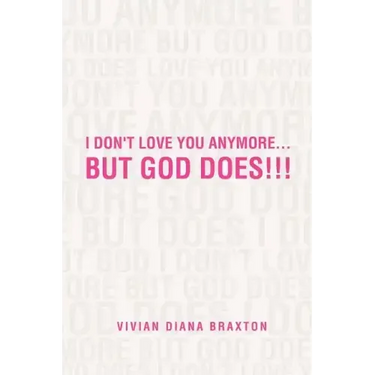 I Don't Love You Anymore...But God Does!!!: But God Does!!!