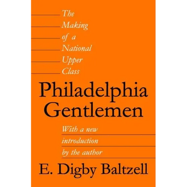 Philadelphia Gentlemen: The Making of a National Upper Class