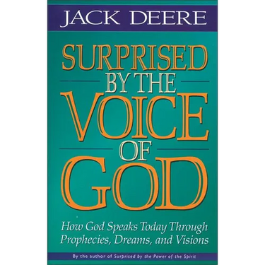 The Surprised by the Voice of God: How God Speaks Today Through Prophecies, Dreams, and Visions (Revised) (Revised)