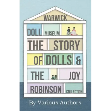 Warwick Doll Museum - The Story of Dolls and the Joy Collection