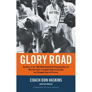 Glory Road: My Story of the 1966 NCAA Basketball Championship and How One Team Triumphed Against the Odds and Changed America Forever