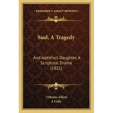 Saul, A Tragedy: And Jephtha's Daughter, A Scriptural Drama (1821)
