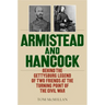 Armistead and Hancock: Behind the Gettysburg Legend of Two Friends at the Turning Point of the Civil War