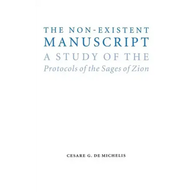 The Non-Existent Manuscript: A Study of the Protocols of the Sages of Zion