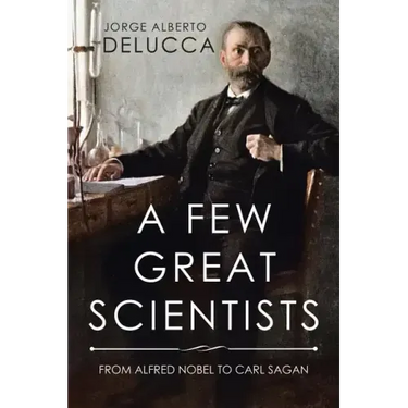 A Few Great Scientists: From Alfred Nobel to Carl Sagan