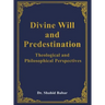 Divine Will and Predestination: Theological and Philosophical Perspectives