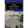 Being Conservative from A to Z: An Anthology and Guide for Busy Conservative-Minded People