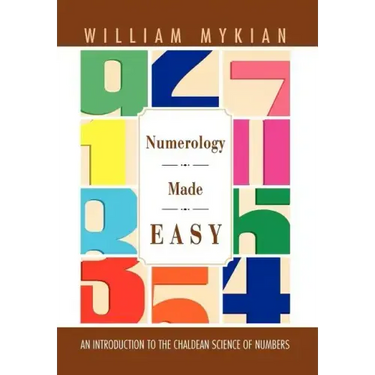Numerology Made Easy: An Introduction to the Chaldean Science of Numbers