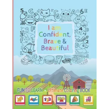 I Am Confident, Brave & Beautiful: Learn Colors, animals, Letters, Numbers, Shapes and Professions - Ultimate Coloring Book for kids and for toddlers
