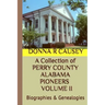 A Collection of PERRY COUNTY ALABAMA PIONEERS VOLUME II: Biographies & Genealogies