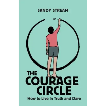 The Courage Circle: How to Live in Truth and Dare