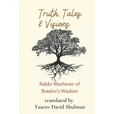 Truth, Tales and Visions: Rabbi Nachman of Breslov's Wisdom