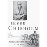 Jesse Chisholm: Ambassador of the Plains