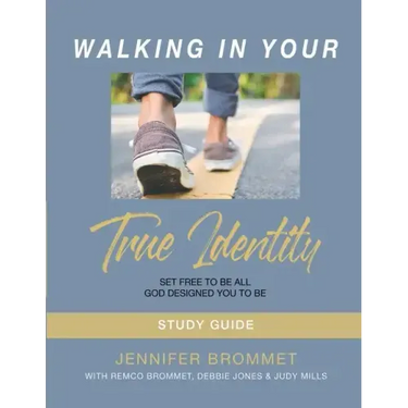 Walking In Your True Identity Study Guide