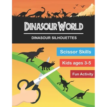 Dinasour World: Dinasour Silhouette: Scissor Skills Workbook Very Fun Activity and Full of New Knowledge for KIds Age 3-5 and Adults