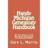 Handy Michigan Genealogy Handbook: All You Need to Find Genealogy Resources for Michigan FAST!