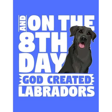 And On The 8th Day God Created Labradors: A book for black labrador retriever lovers