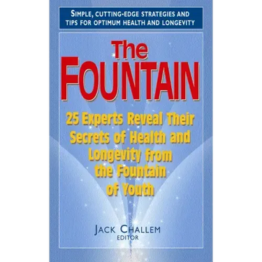 The Fountain: 25 Experts Reveal Their Secrets of Health and Longevity from the Fountain of Youth