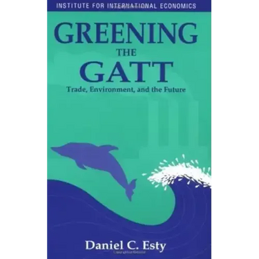 Greening the GATT: Trade, Environment, and the Future