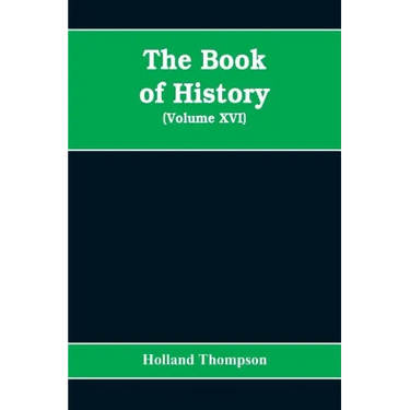 The Book of history: the world's greatest war from the outbreak of the war to the Treaty of Versailles (Volume XVI)