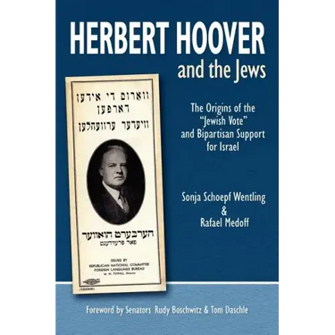 Herbert Hoover and the Jews: The Origins of the "Jewish Vote" and Bipartisan Support for Israel