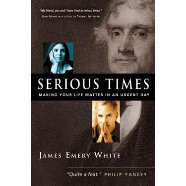 Serious Times: Making Your Life Matter in an Urgent Day