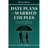 Marriage In Abundance's Date Plans for Married Couples