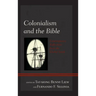 Colonialism and the Bible: Contemporary Reflections from the Global South